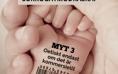 Fem myter om surrogatmödraskap: Myt 3 – Oetiskt endast om det är kommersiellt