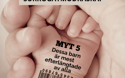 Fem myter om surrogatmödraskap: Myt 5 – Dessa barn är mest efterlängtade av alla
